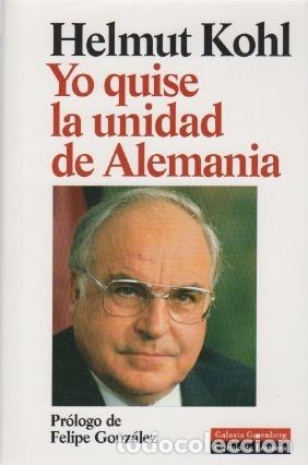 Libri di seconda mano: Helmut Kohl. Yo quise la unidad de Alemania . - Diekmann, Kai / Reuth, Ralf Georg