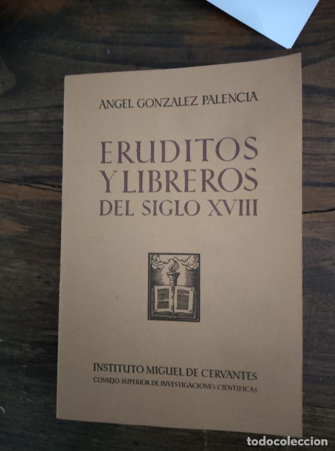 Libri di seconda mano: ERUDITOS Y LIBREROS DEL SIGLO XVIII - ANGEL GONZALEZ PALENCIA