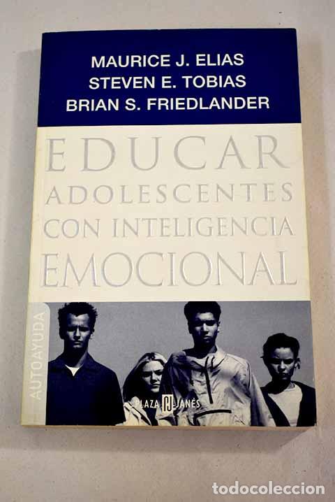 Libros: Educar a los Adolescentes con Inteligencia Emocional - Maurice J. Elisa, Brian S. Friedlander