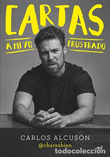 Libros: CARTAS A MI YO FRUSTRADO - Carlos Alcus&oacute;n (@charesbien) - Foto 1