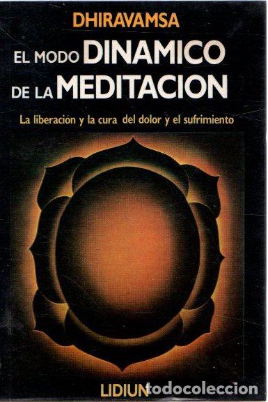 books: El modo din&aacute;mico de la meditaci&oacute;n. La liberaci&oacute;n y la cura del dolor y el sufrimiento . - Dhiravamsa