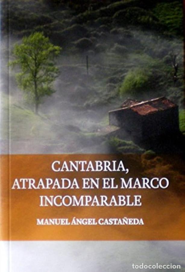 Libros: Cantabria,atrapada en el marco incomparable - Miguel &Aacute;ngel Casta&ntilde;eda - Foto 1