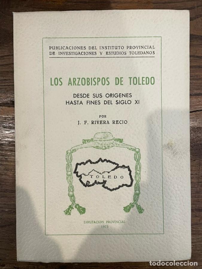 books: LOS ARZOBISPOS DE TOLEDO. DESDE SUS ORIGENES HASTA FINES DEL SIGLO XI.. 1973 - RIVERA RECIO