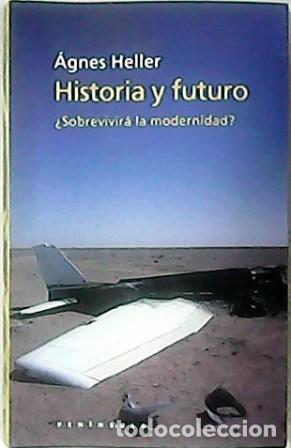 Libros: Historia y futuro. &iquest;Sobrevivir&aacute; la modernidad? Traducci&oacute;n de Montserrat Gurgu&iacute;. (Colecci&oacute;n de ensayo
