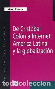 Libros: De Crist&oacute;bal Col&oacute;n a Internet : Am&eacute;rica Latina y la globalizaci&oacute;n - Ferrer, Aldo