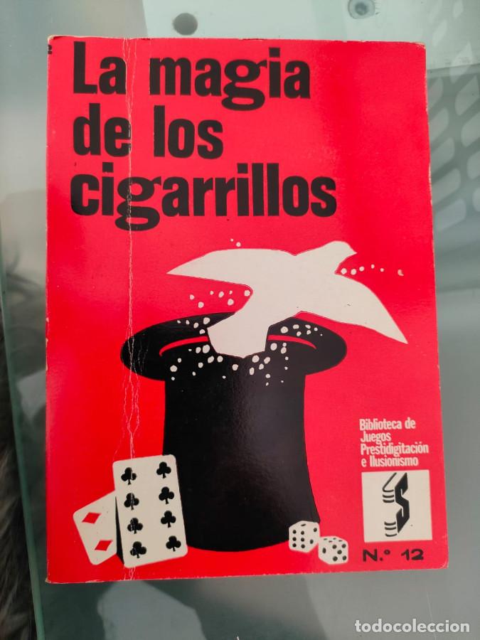 B&uuml;cher: LA MAGIA DE LOS CIGARRILLOS (Palma de Mallorca 1973) Biblioteca de Juegos, Prestidigitaci&oacute;n e ilusio