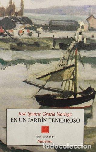 Libros: EN UN JARD&iacute;N TENEBROSO - GRACIA NORIEGA, JOSE IGNACIO