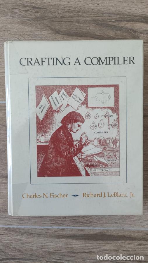 Libros: Crafting a Compiler - Fischer, Charles N., LeBlanc, Richard J.
