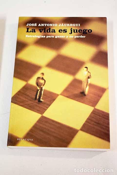 Libros: La vida es juego - J&aacute;uregui, Jos&eacute; Antonio