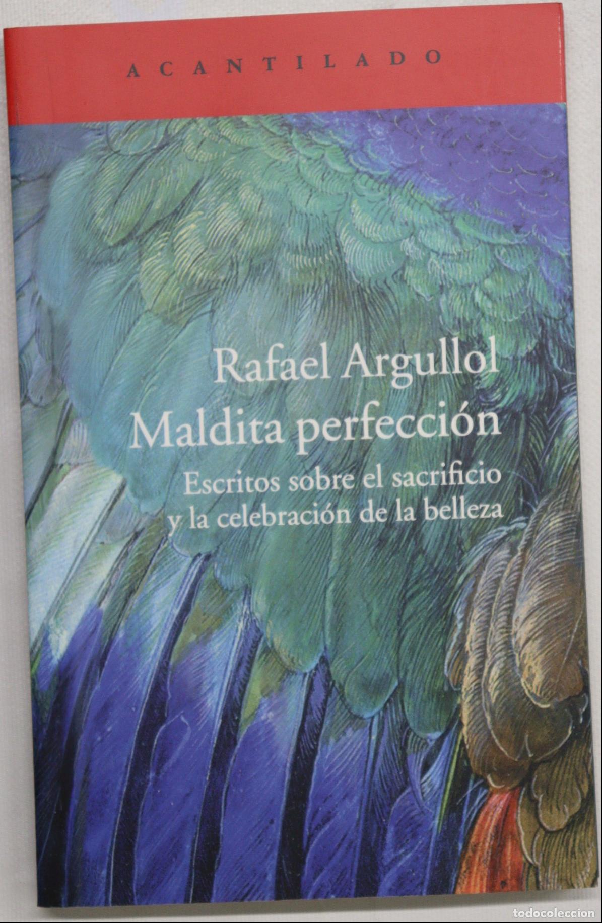Livres: Maldita perfecci&oacute;n : escritos sobre el sacrificio y la celebraci&oacute;n de la belleza - Argullol, Rafael