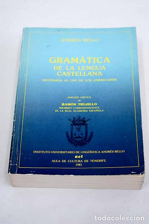 Livres: Gram&aacute;tica de la lengua castellana destinada al uso de los americanos. Edici&oacute;n cr&iacute;tica de Ram&oacute;n Truji