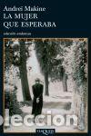 B&uuml;cher: LA MUJER QUE ESPERABA. - MAKINE, Andrei.