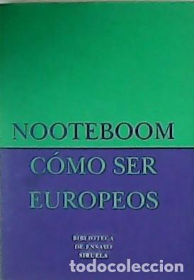 Libros: C&oacute;mo Ser Europeos: 4 - Cees Nooteboom, Anne-H&eacute;l&egrave;ne Su&aacute;rez Girard