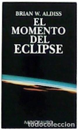 Libros: EL MOMENTO DEL ECLIPSE - ALDISS, BRIAN W. Y HORNE, MATILDE