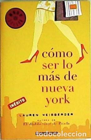 Libros: C&oacute;mo ser lo m&aacute;s de Nueva York - WEISBERGER,LAUREN