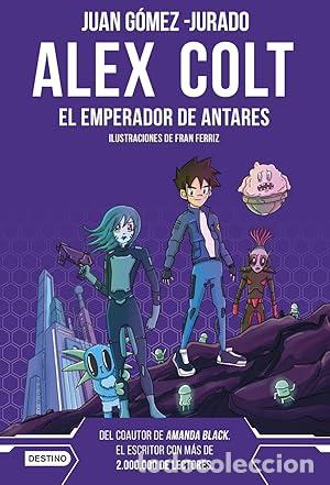 Libros: ALEX COLT. EL EMPERADOR DE ANTARES - G&oacute;mez-Jurado, Juan