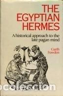Libros: THE EGYPTIAN HERMES: A Historical Approach to the Pagan Mind - GARTH FOWDEN