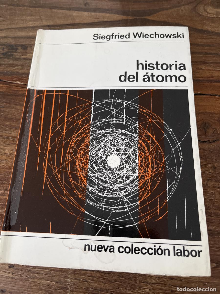 Libros: HISTORIA DEL &Aacute;TOMO - SIEGFRIED WIECHOWSKI