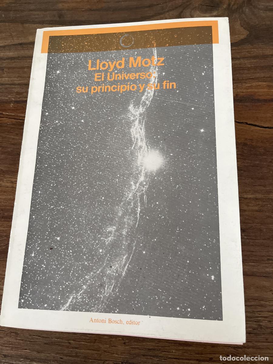 Libros: EL UNIVERSO (Su principio y su fin) - Motz, Lloyd