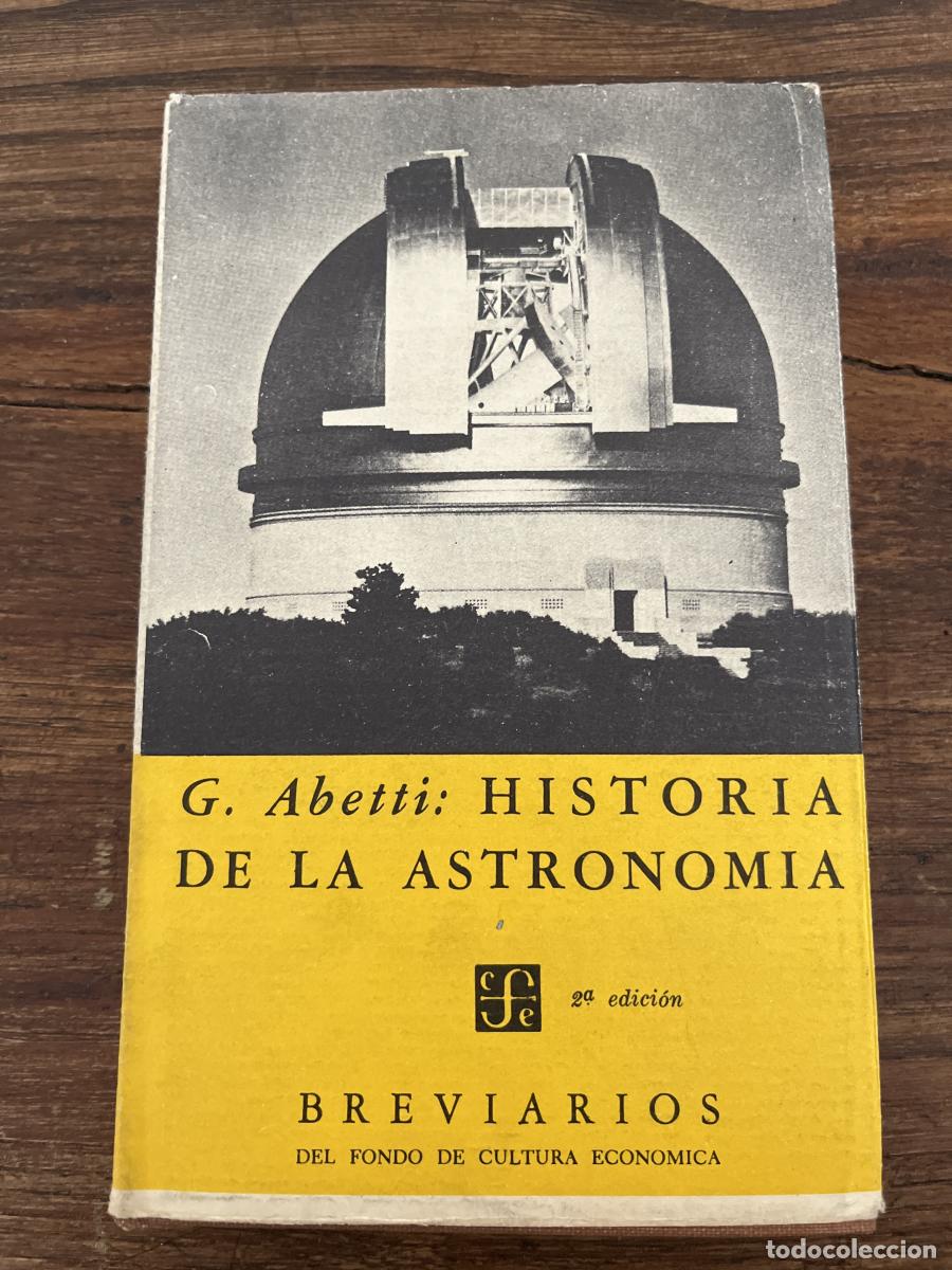 Libros: HISTORIA DE LA ASTRONOM&Iacute;A. BREVIARIOS. - G. ABETTI. -