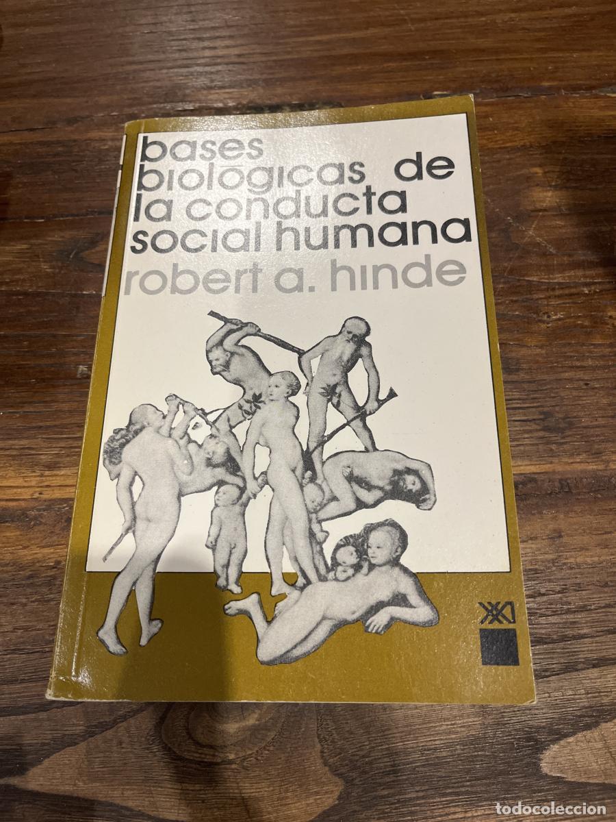 Libros: BASES BIOLOGICAS DE LA CONDUCTA SOCIAL HUMANA, ROBERT A. HINDE, ED. SIGLO XXI -