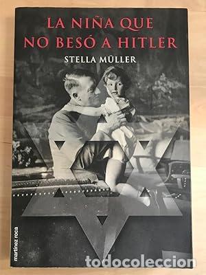 Libros: La Ni&ntilde;a Que No Beso a Hitler - M&uuml;ller-Madej, Stella