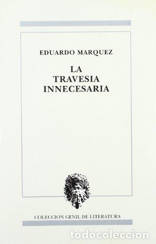 Libros: TRAVESIA INNECESARIA,LA - M&agrave;rquez Ta&ntilde;&aacute;, Eduard