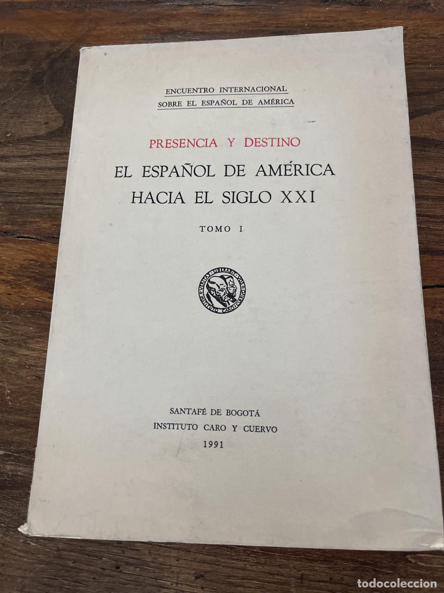 Libros: PRESENCIA Y DESTINO. EL ESPA&Ntilde;OL DE AM&Eacute;RICA HACIA EL SIGLO XXI -