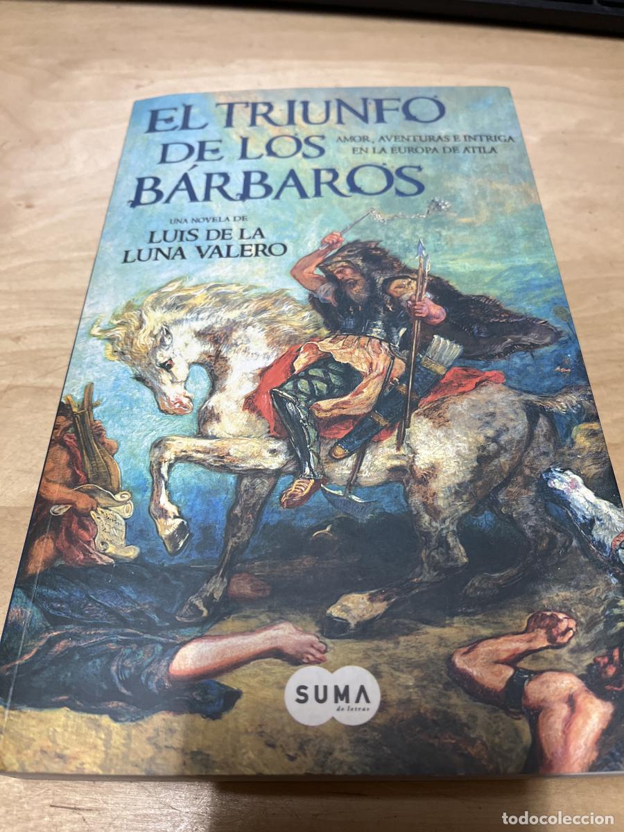 Libros: EL TRIUNFO DE LOS BARBAROS - de la Luna Valero, Luis