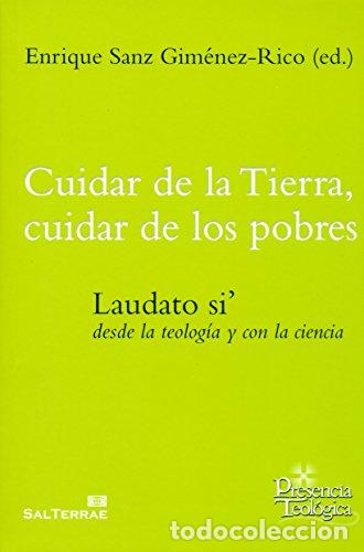 Livres: CUIDAR LA TIERRA, CUIDAR DE LOS POBRES: Laudato s&iacute;', desde la teolog&iacute;a y con la ciencia - Sanz Gimen