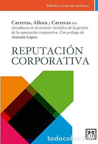 B&uuml;cher: REPUTACI&Oacute;N CORPORATIVA - Carreras Romero, Enrique / Alloza Losana, &Aacute;ngel / Carreras Franco, Ana