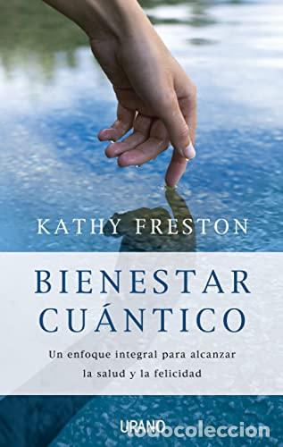 B&uuml;cher: Bienestar Cu&aacute;ntico: Un Enfoque Integral para Alcanzar la Salud y la Felicidad - Freston, Kathy