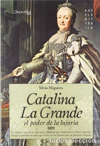 Libros: CATALINA LA GRANDE. EL PODER DE LA LUJURIA - Miguens Narvaiz, Silvia - Foto 1