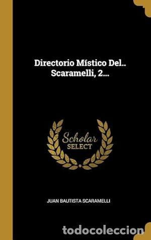 Libros: Directorio M&iacute;stico Del.. Scaramelli, 2 - Scaramelli, Juan Bautista