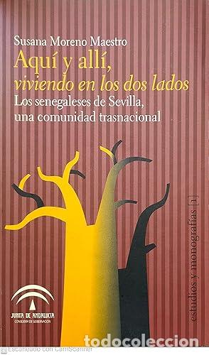 B&uuml;cher: AQU&Iacute; Y ALL&Iacute;, VIVIENDO EN LOS DOS LADOS. Los senegaleses de Sevilla, una comunidad transnacional - Su