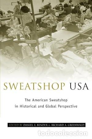 B&uuml;cher: Sweatshop Usa: The American Sweatshop in Historical and Global Perspective - Bender, Daniel E