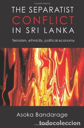 Libros: The Separatist Conflict In Sri Lanka: Terrorism, Ethnicity, Political Economy - Bandarage, Asoka