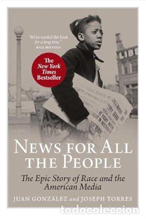 B&uuml;cher: News For All the People: The Epic Story of Race and the American Media - Juan Gonzalez and Joseph To