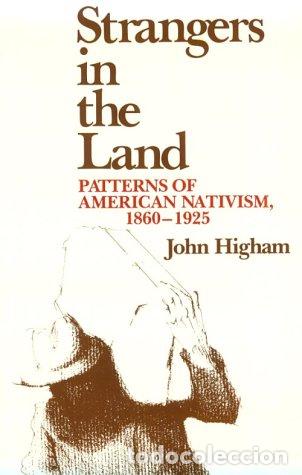 B&uuml;cher: Strangers in the Land: Patterns of American Nativism, 1860-1925 - Higham, John