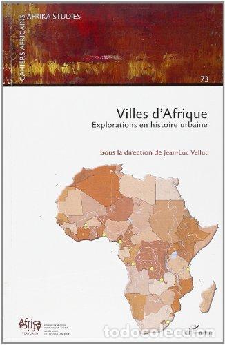 books: Villes d'Afrique: Explorations en histoire urbaine - Cahiers Aficains N&deg; 73 - Cahiers Aficains