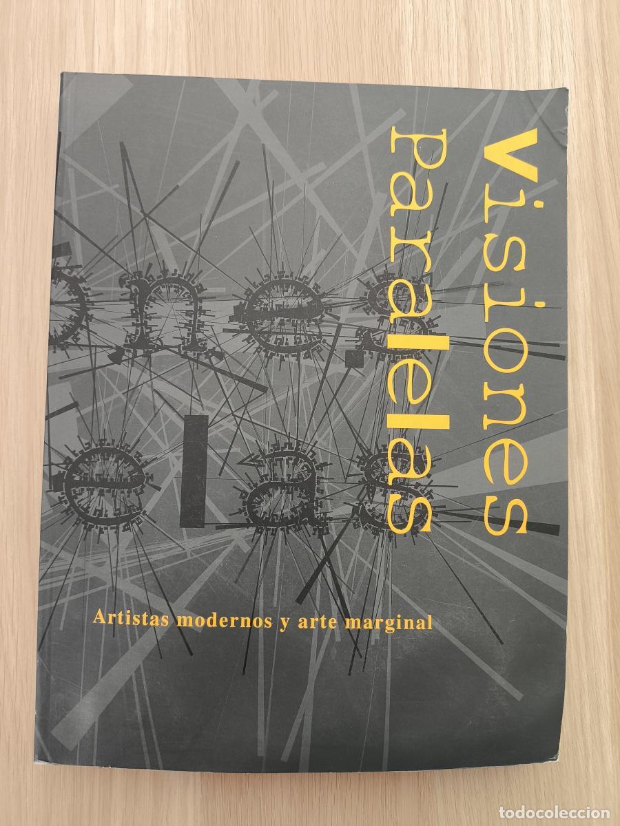 books: Visiones paralelas. Artistas modernos y arte marginal. - Maurice Tuchman y Carol S. Eliel