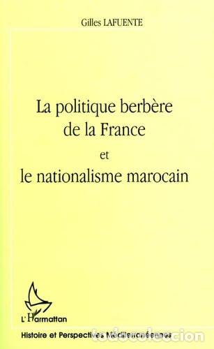 Libros: LA POLITIQUE BERB&Egrave;RE DE LA FRANCE ET LE NATIONALISME MAROCAIN (French Edition) - Lafuente, Gilles