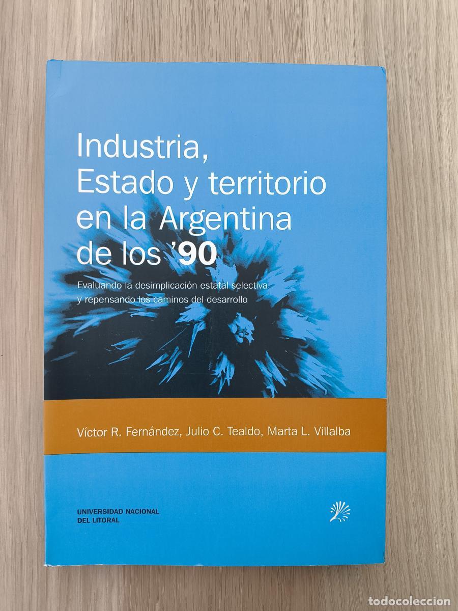 Libros: Industria, Estado y territorio en la Argentina de los '90. Evaluando la desimplicaci&oacute;n estatal selec