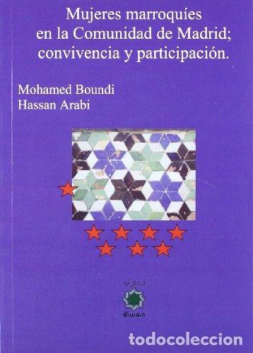 Libros: Mujeres marroqu&iacute;es en la Comunidad de Madrid; convivencia y participaci&oacute;n - Arabi, Hassan / Boundi,