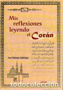 Libros: Mis reflexiones leyendo el Cor&aacute;n - Zubillaga Rojo, Jos&eacute; Antonio