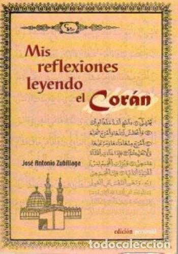 B&uuml;cher: Mis reflexiones leyendo el Cor&aacute;n - Zubillaga Rojo, Jos&eacute; Antonio