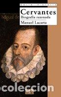 Libros: Cervantes. Biograf&iacute;a razonada. - Lacarta, Manuel