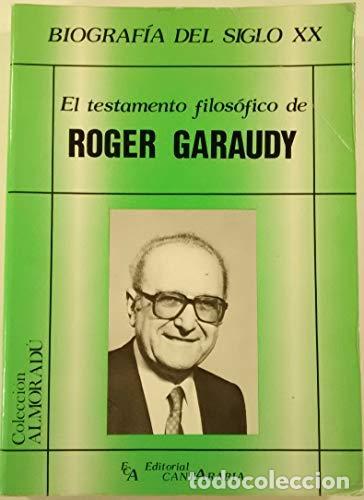 B&uuml;cher: Biograf&iacute;a del siglo XX. El testamento filos&oacute;fico de Roger Garaudy - Garaudy, Roger