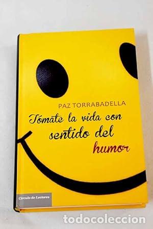 Libros: T&oacute;mate la vida con sentido del humor - Torrabadella, Paz - Foto 1