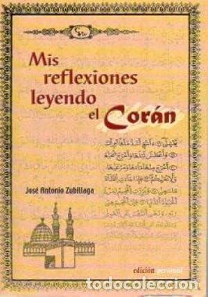 B&uuml;cher: Mis reflexiones leyendo el Cor&aacute;n - Zubillaga Rojo, Jos&eacute; Antonio